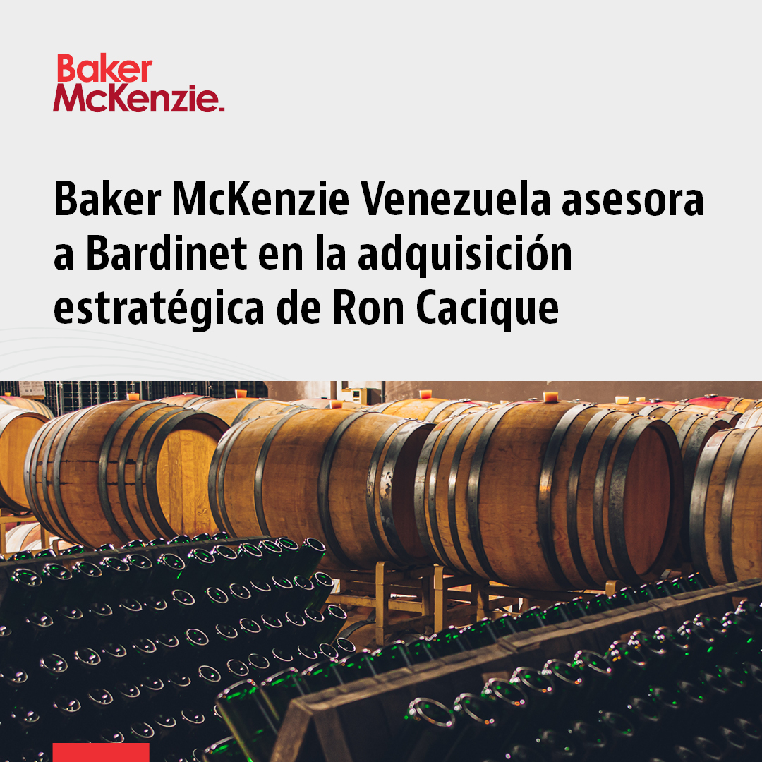 Baker McKenzie Venezuela asesora a Bardinet en la adquisición estratégica de la marca de ron Cacique de Diageo