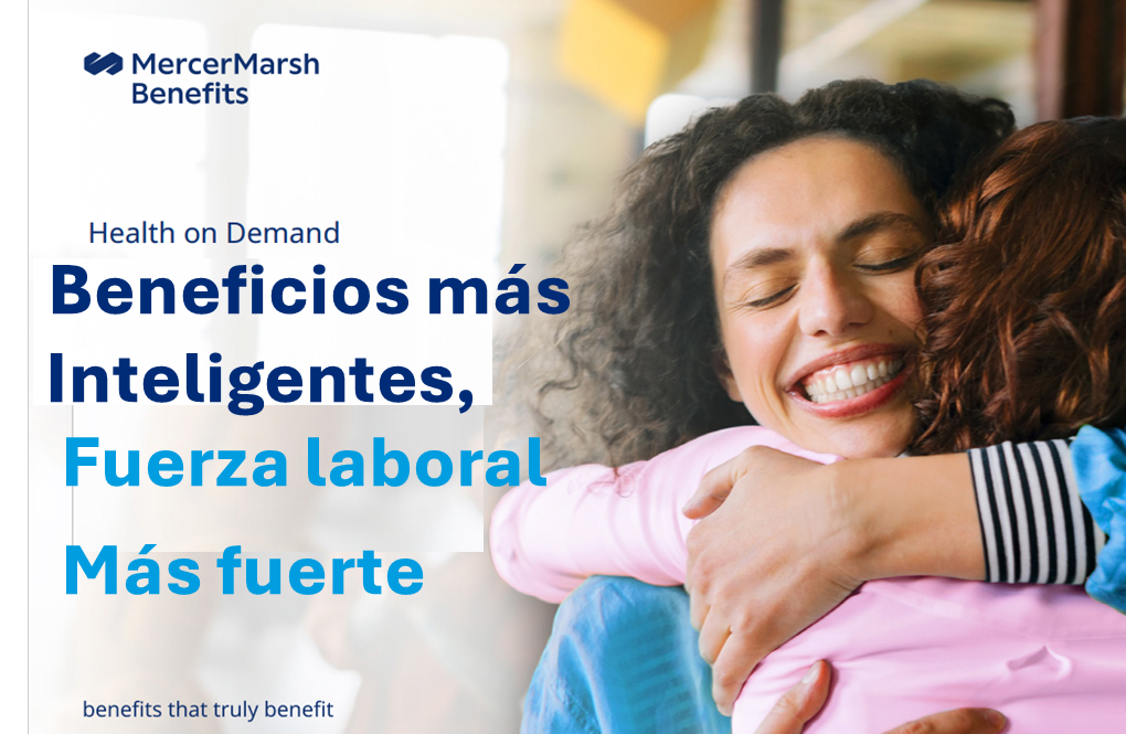 Beneficios inteligentes y una fuerza laboral más fuerte: los hallazgos de la nueva investigación de “Mercer Marsh Beneficios” sobre salud y bienestar laboral